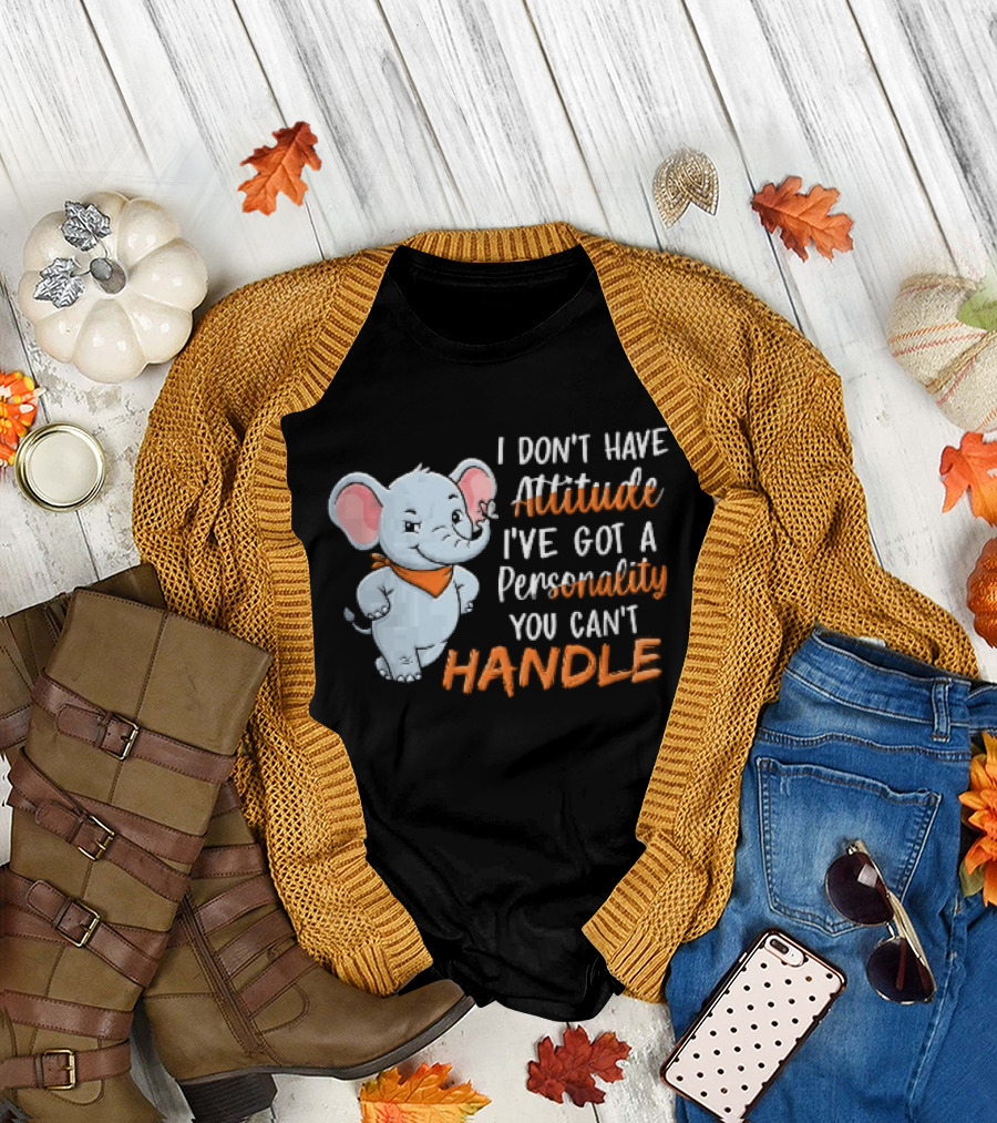 I Don't Have Attitude I've Got A Personality You Can't Handle Cartoon Elephant Orange Scarf T-Shirt