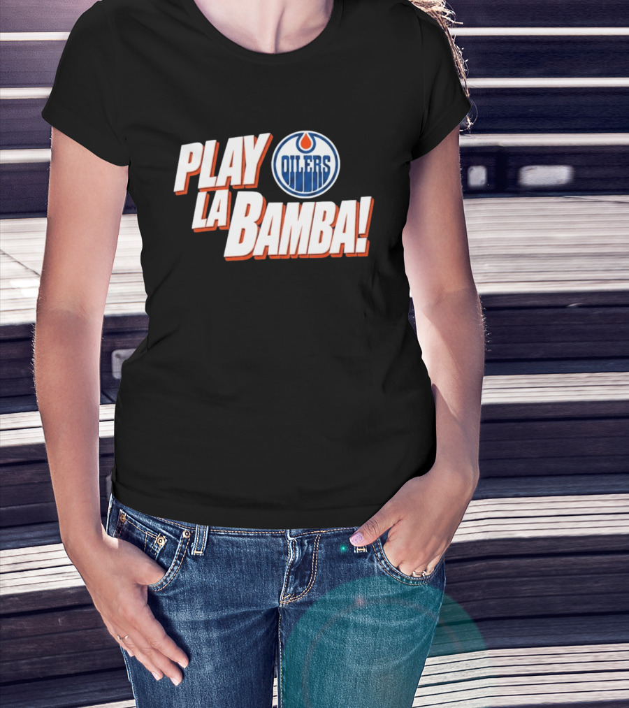 Oilers Play La Bamba Hockey Celebration T-Shirt