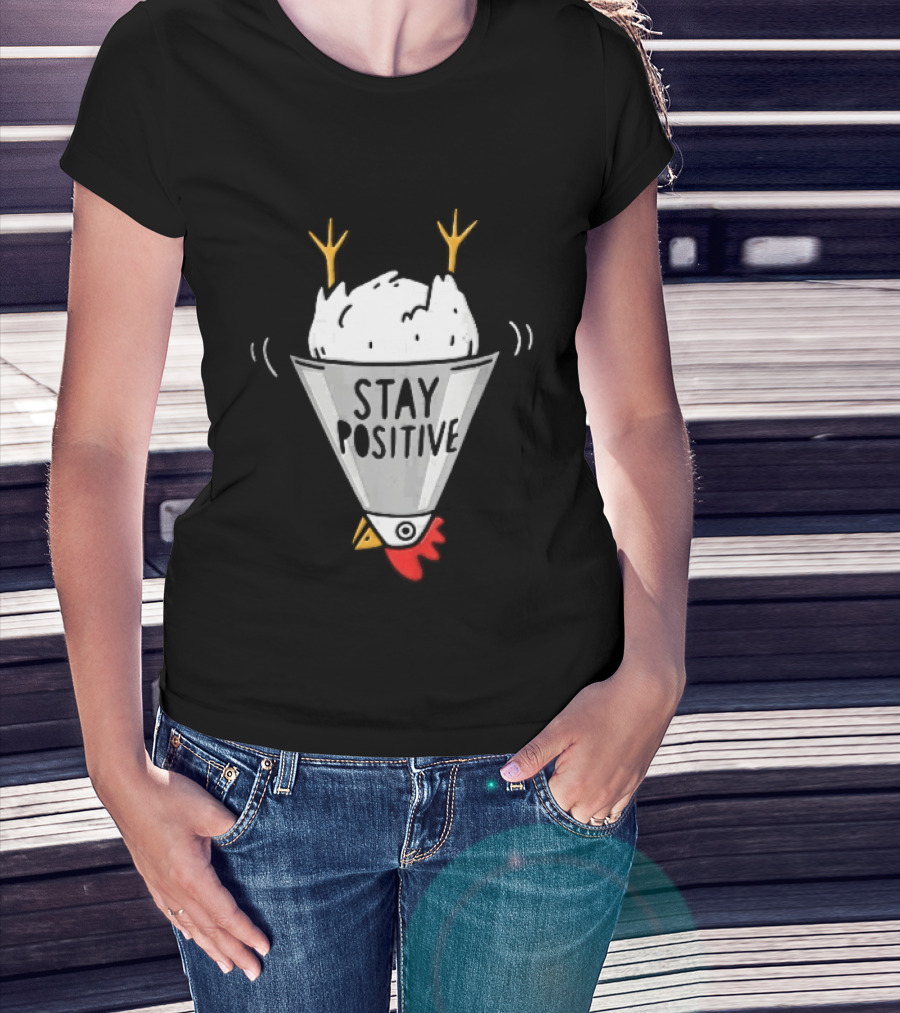 Stay Positive Upside Down Cartoon Chicken In Poultry Cone T-Shirt
