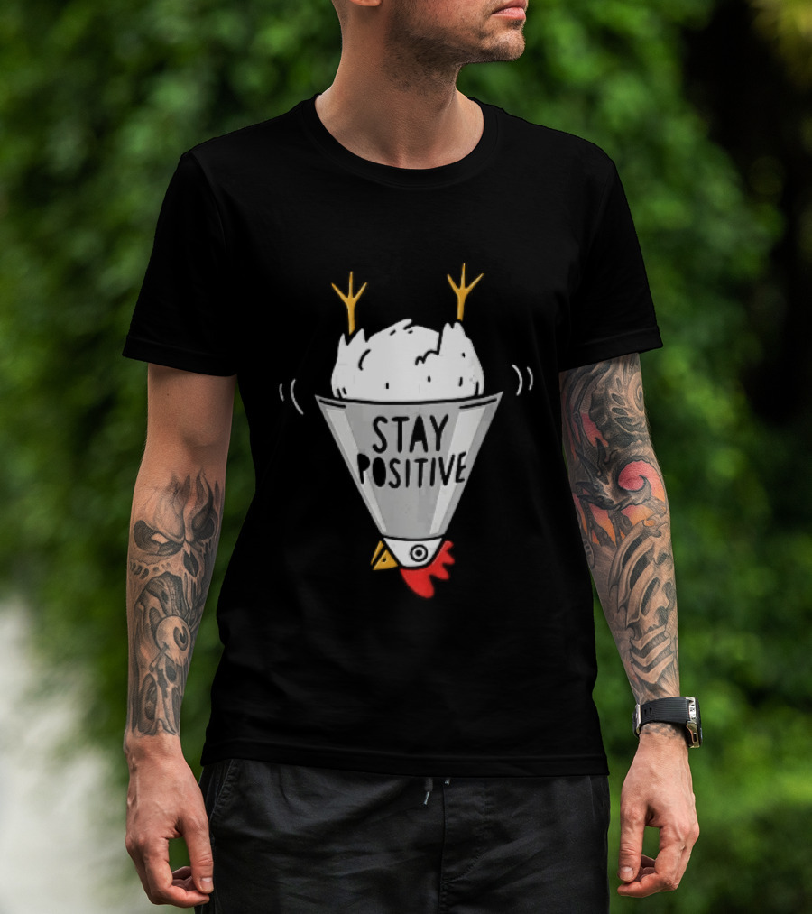 Stay Positive Upside Down Cartoon Chicken In Poultry Cone T-Shirt
