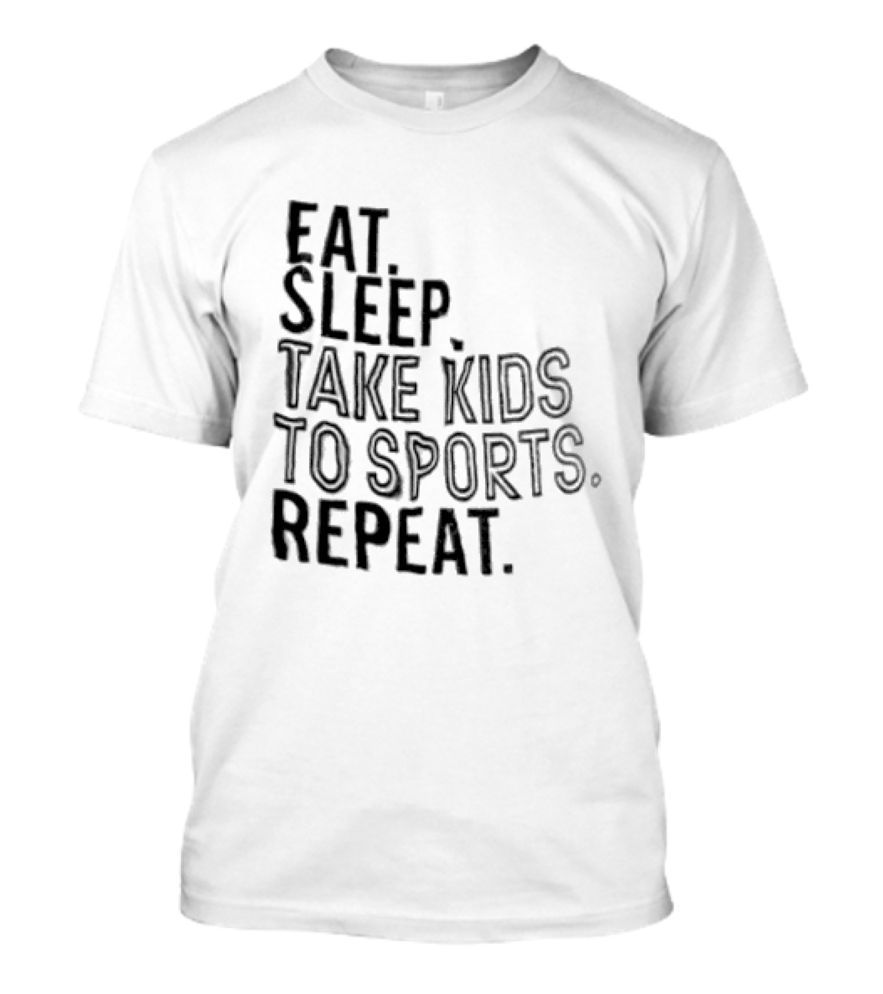 Eat Sleep Take Kids To Sports Repeat T-Shirt