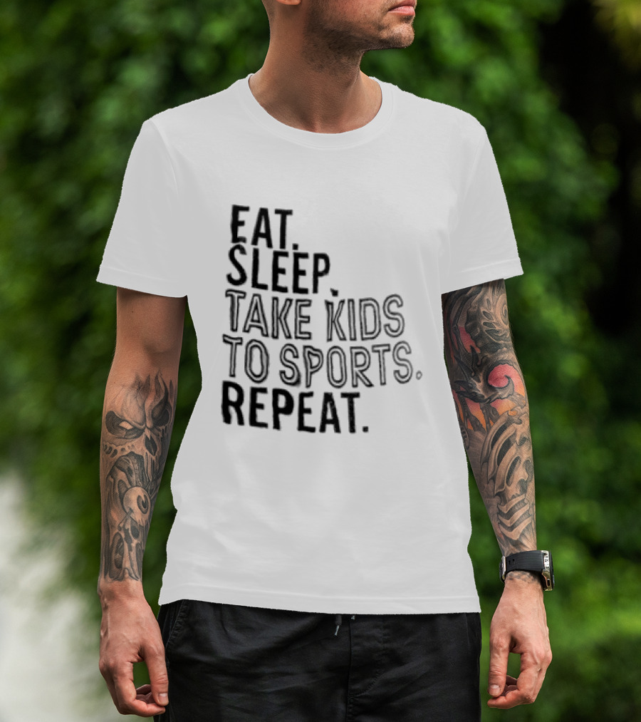 Eat Sleep Take Kids To Sports Repeat T-Shirt