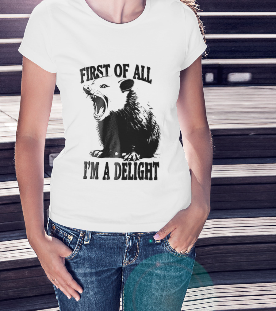 First Of All I'm A Delight Screaming Opossum T-Shirt
