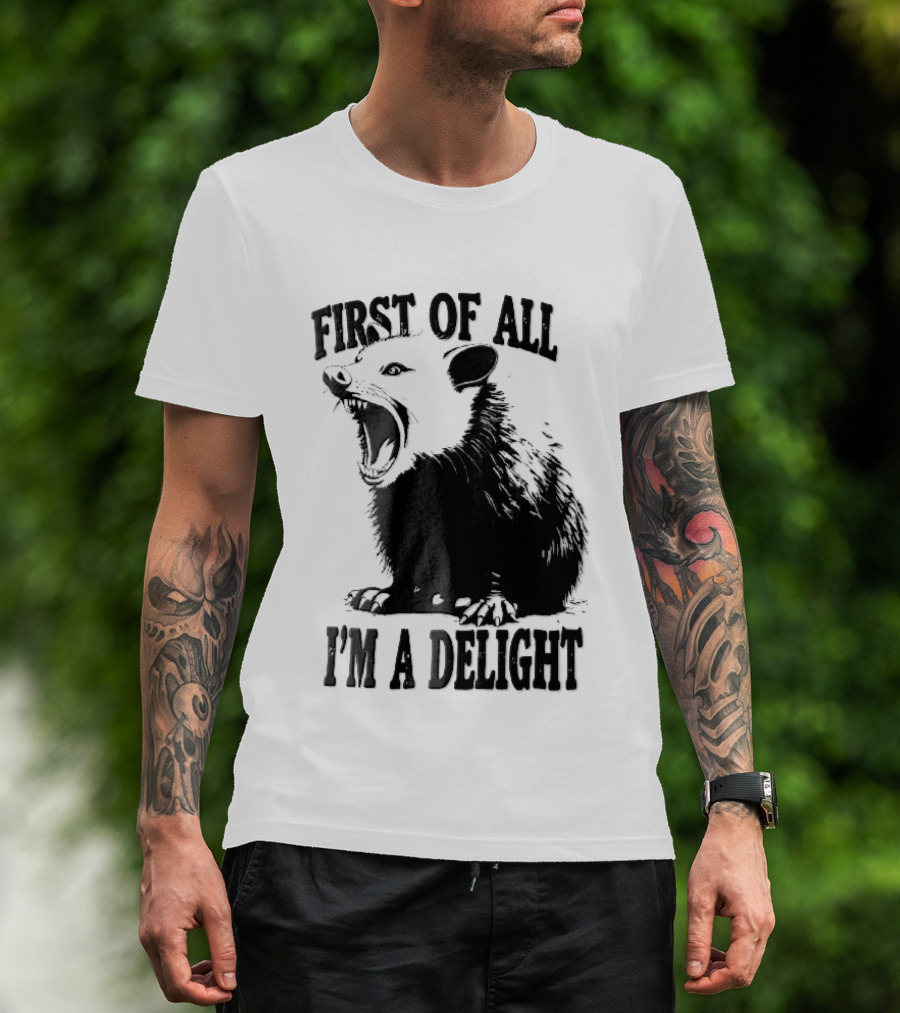 First Of All I'm A Delight Screaming Opossum T-Shirt
