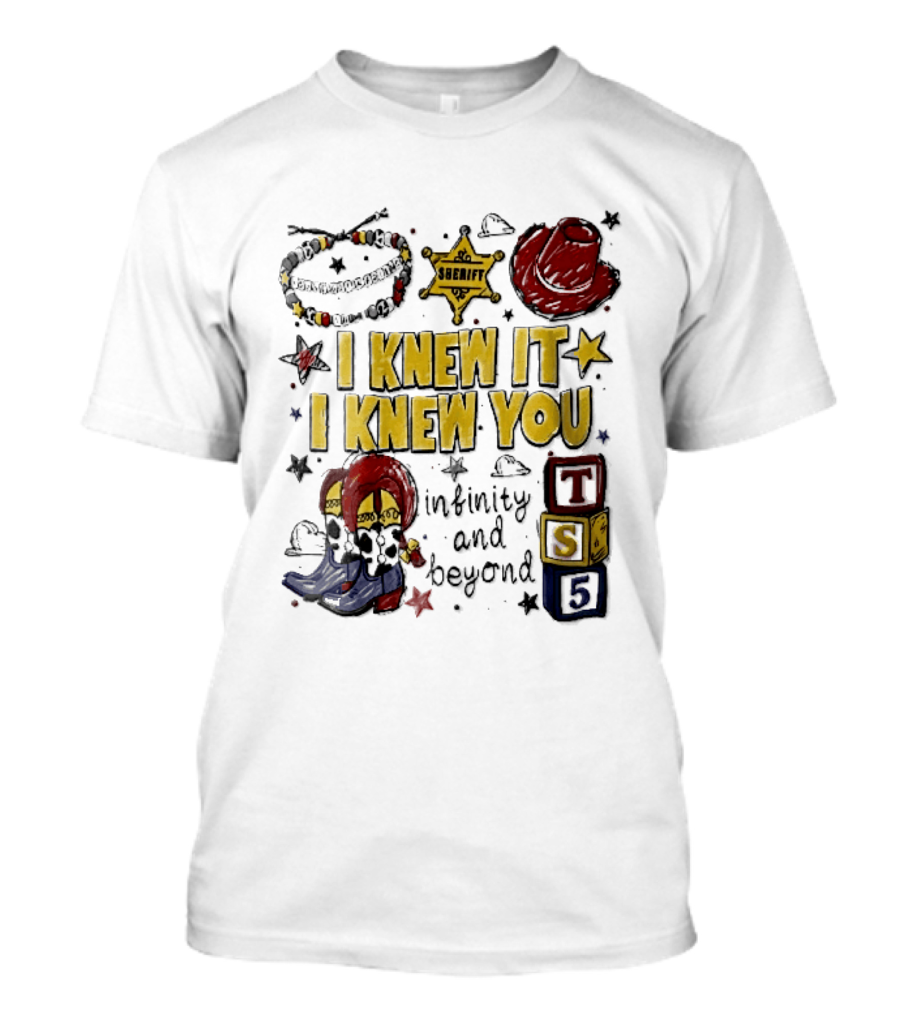 I Knew It I Knew You Sheriff Infinity And Beyond Toy Blocks Cowboy Boots Red Hat Ts5 T-Shirt