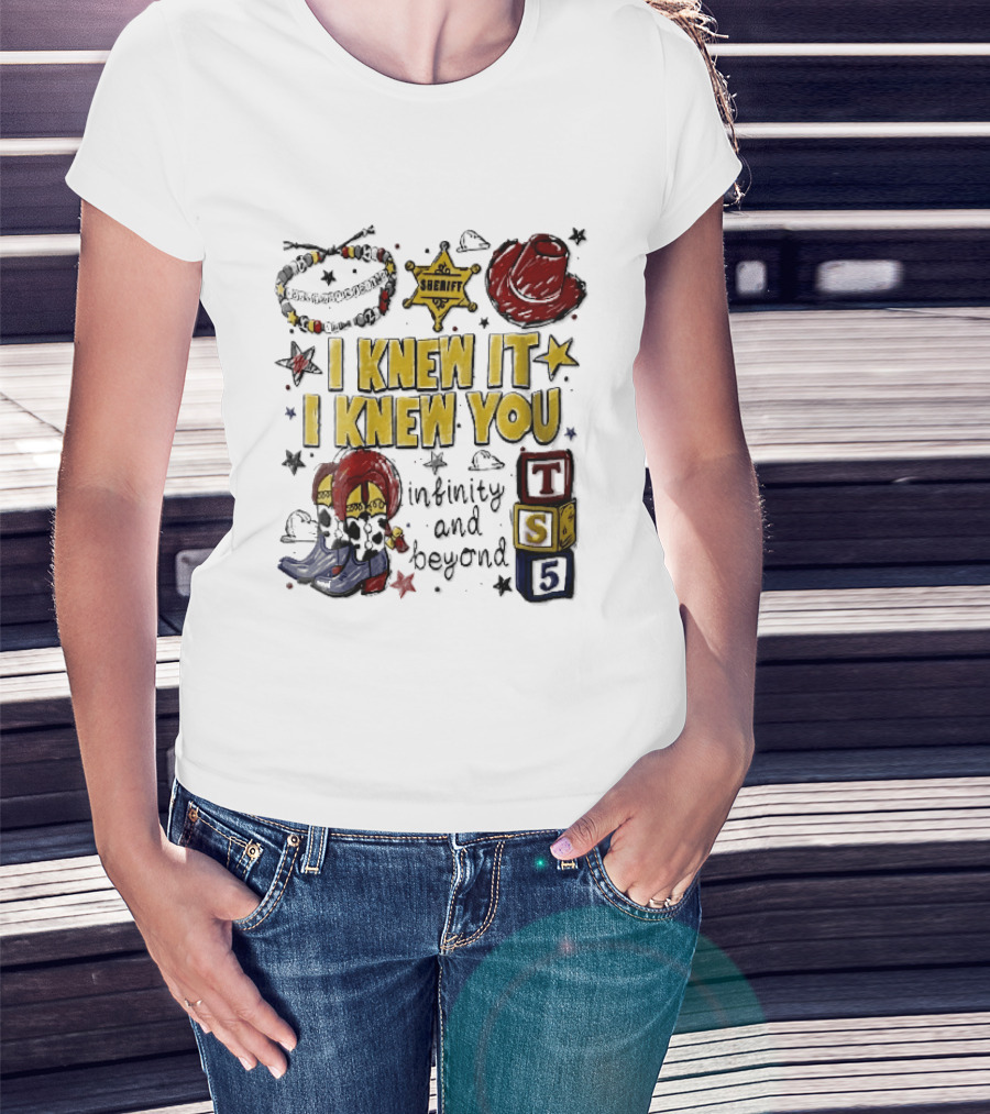 I Knew It I Knew You Sheriff Infinity And Beyond Toy Blocks Cowboy Boots Red Hat Ts5 T-Shirt