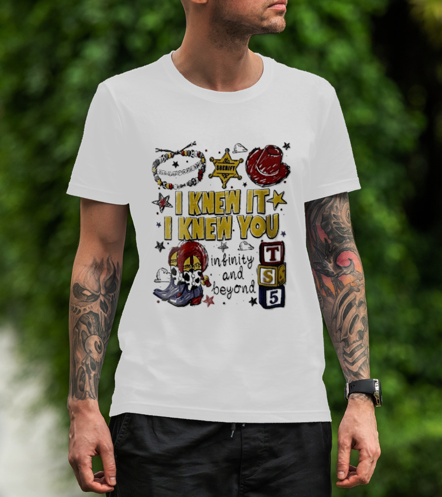 I Knew It I Knew You Sheriff Infinity And Beyond Toy Blocks Cowboy Boots Red Hat Ts5 T-Shirt