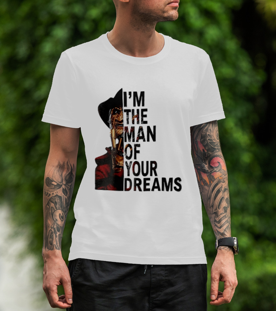 I'm The Man Of Your Dreams Freddy Krueger Half Face Blade Glove T-Shirt