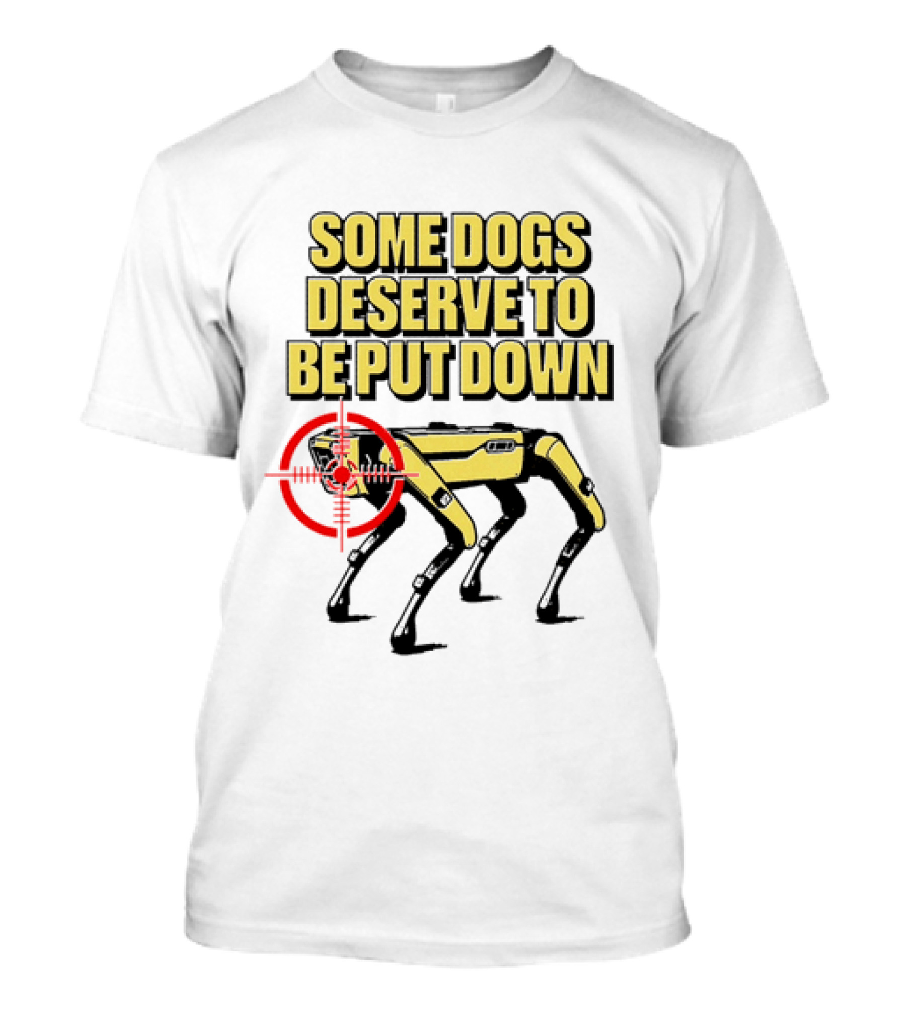 Some Dogs Deserve To Be Put Down Robot Dog With Target T-Shirt