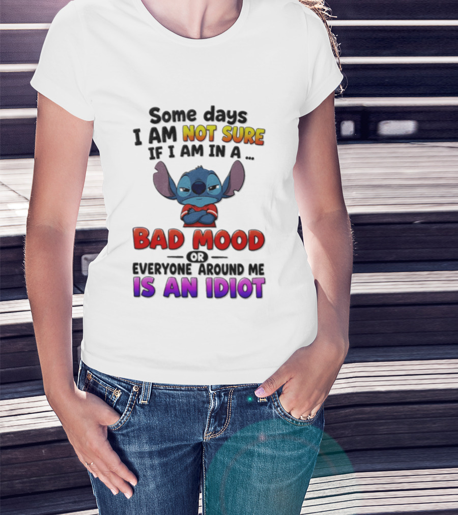 Lilo & Stitch Some Days I Am Not Sure If I Am In A Bad Mood Or Everyone Around Me Is An Idiot T-Shirt