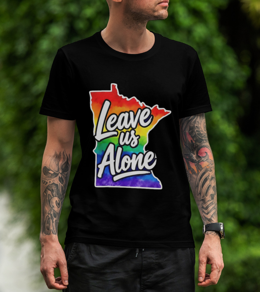 Leave Us Alone LGBT Rainbow Minnesota Pride T-Shirt