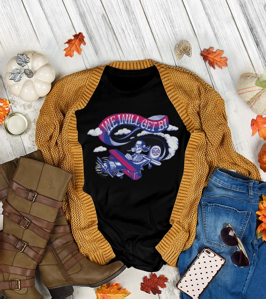 Grateful Drag Skeleton Pilot We Will Get Bi Airplane Clouds T-Shirt