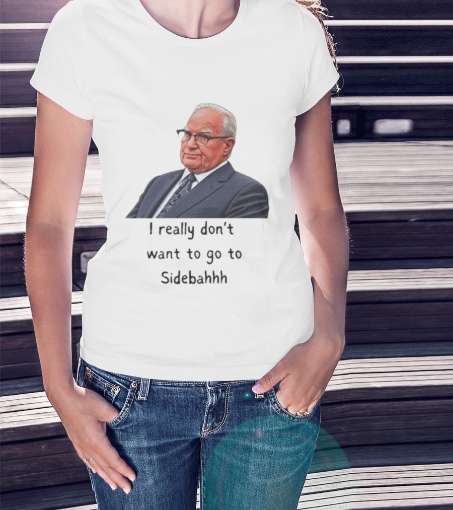 Kevin Reddington I Really Don't Want To Go To Sidebahhh Sidebar T-Shirt