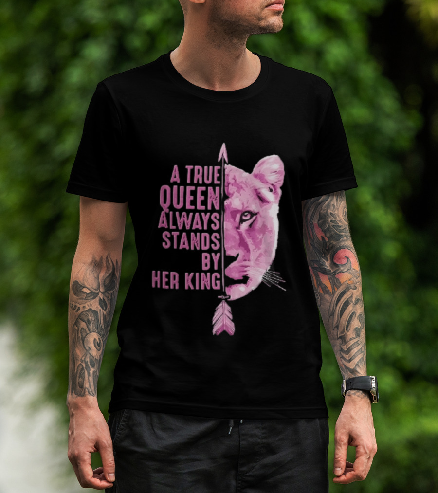 A True Queen Always Stands By Her King Pink Half Lioness Face Vertical Arrow T-Shirt