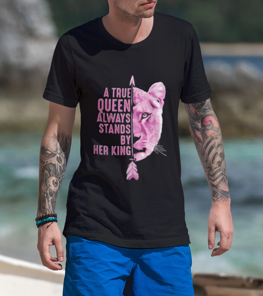 A True Queen Always Stands By Her King Pink Half Lioness Face Vertical Arrow T-Shirt