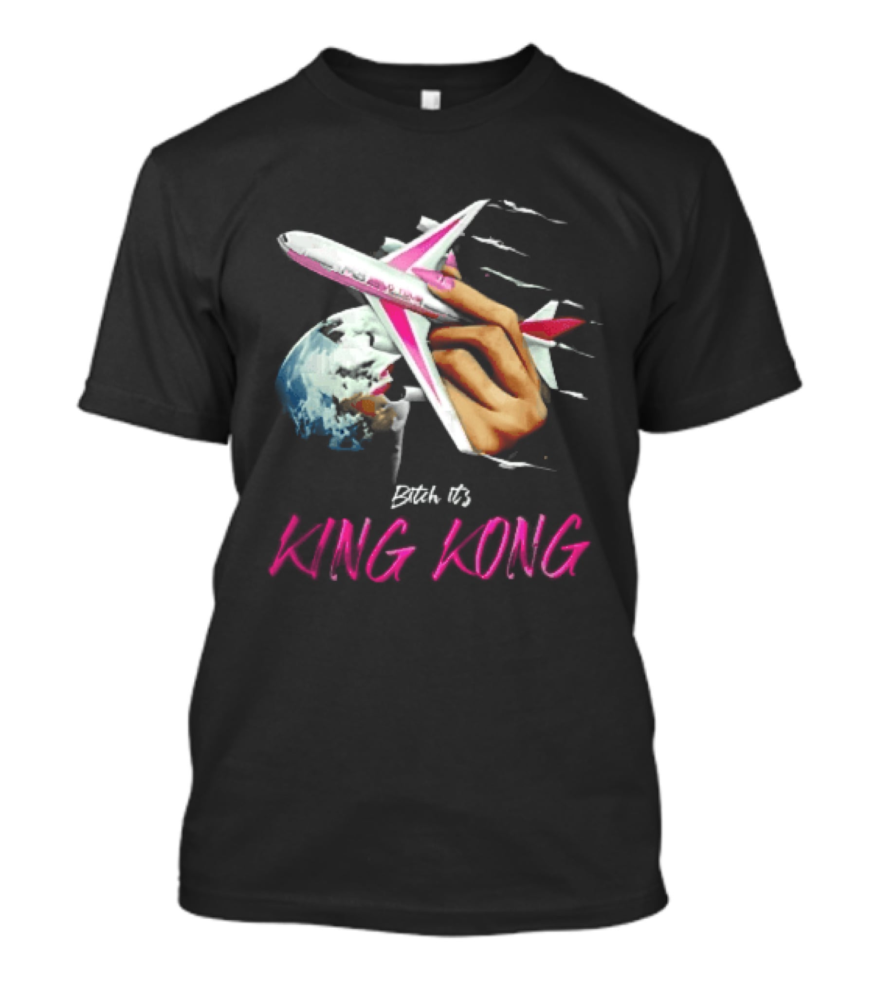 Bitch Its King Kong Hand Holding Airplane Planet Earth Outer Space T-Shirt