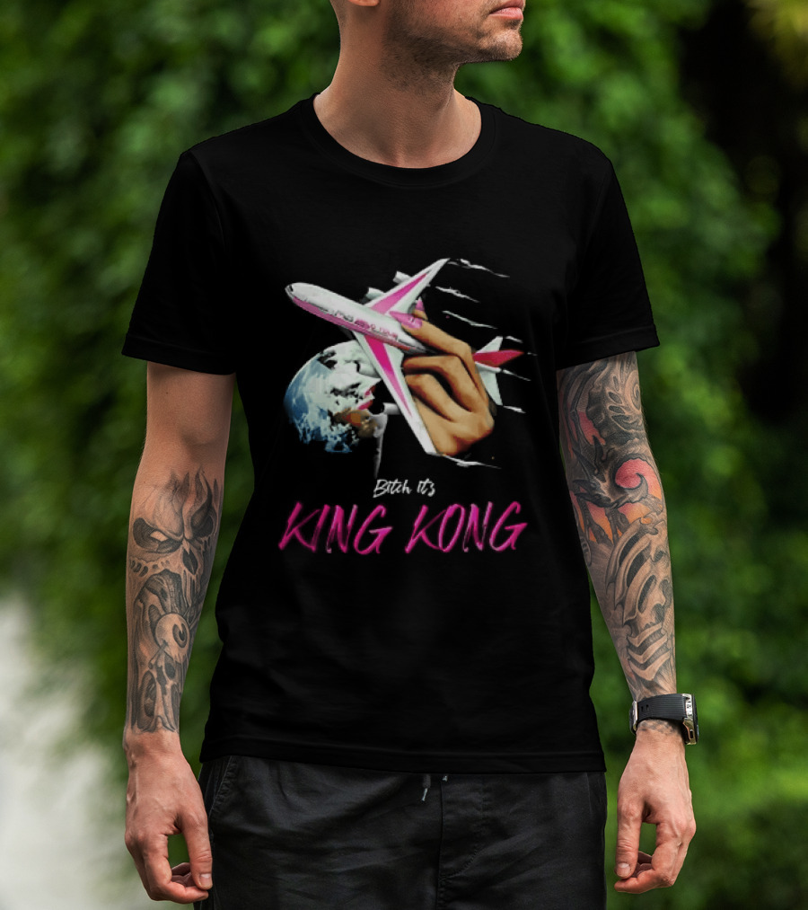 Bitch Its King Kong Hand Holding Airplane Planet Earth Outer Space T-Shirt