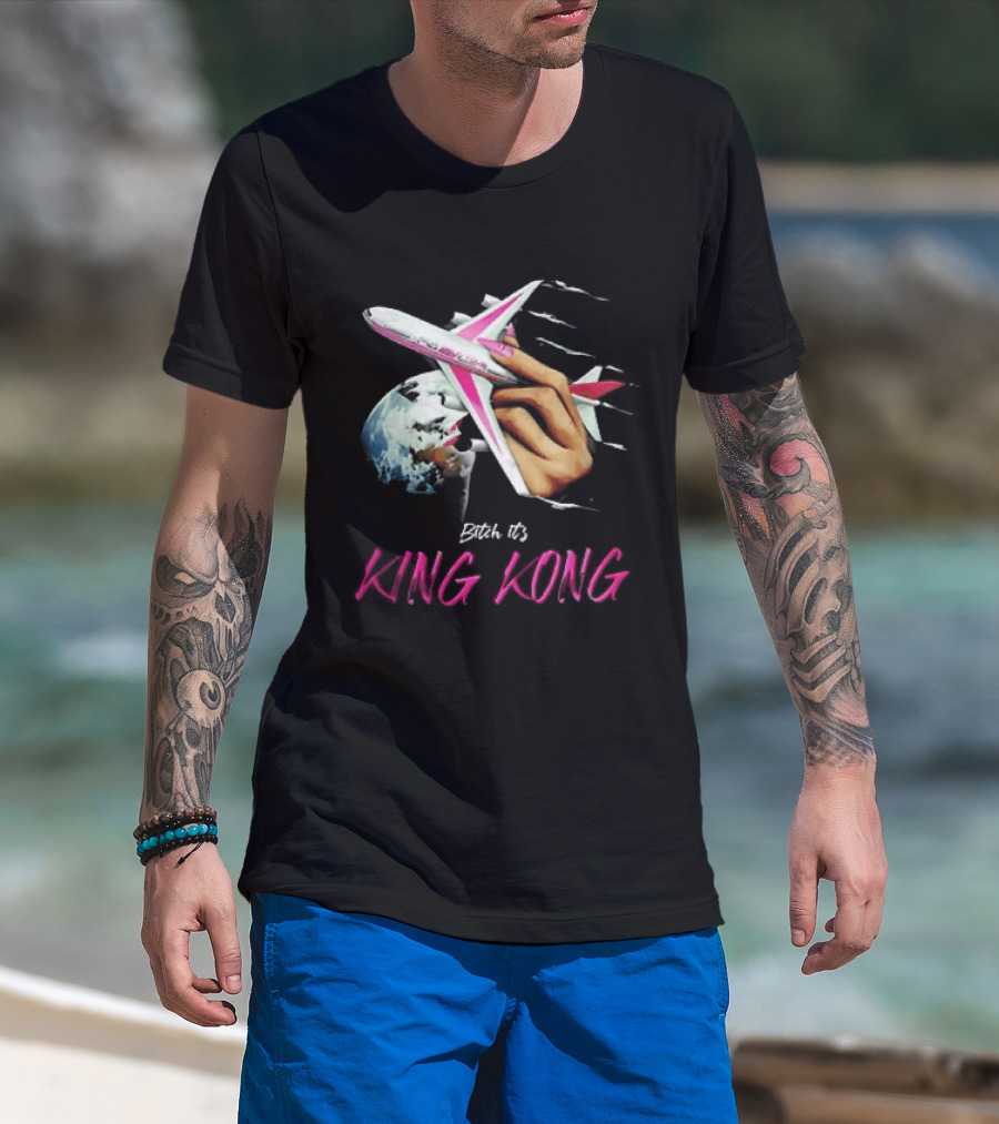 Bitch Its King Kong Hand Holding Airplane Planet Earth Outer Space T-Shirt