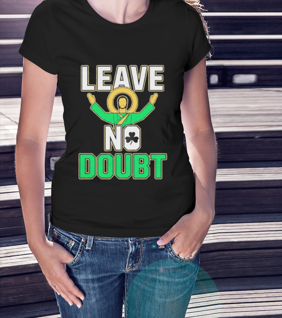 Notre Dame Leave No Doubt Irish Shamrock T-Shirt