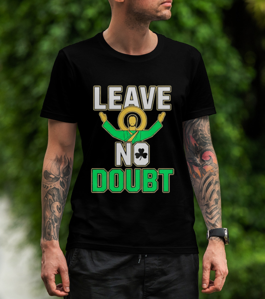 Notre Dame Leave No Doubt Irish Shamrock T-Shirt