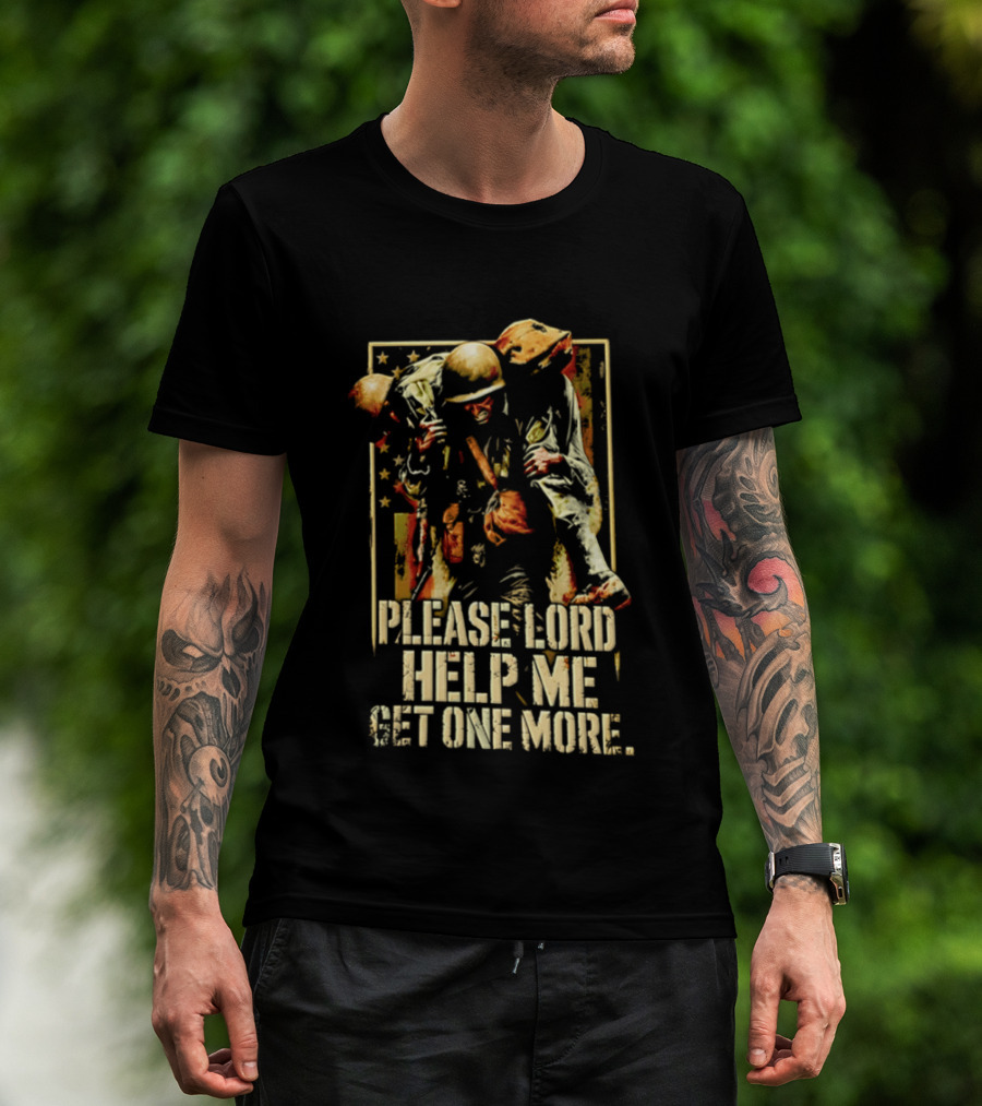 Help Me Get One More Soldier Military Prayer T-Shirt