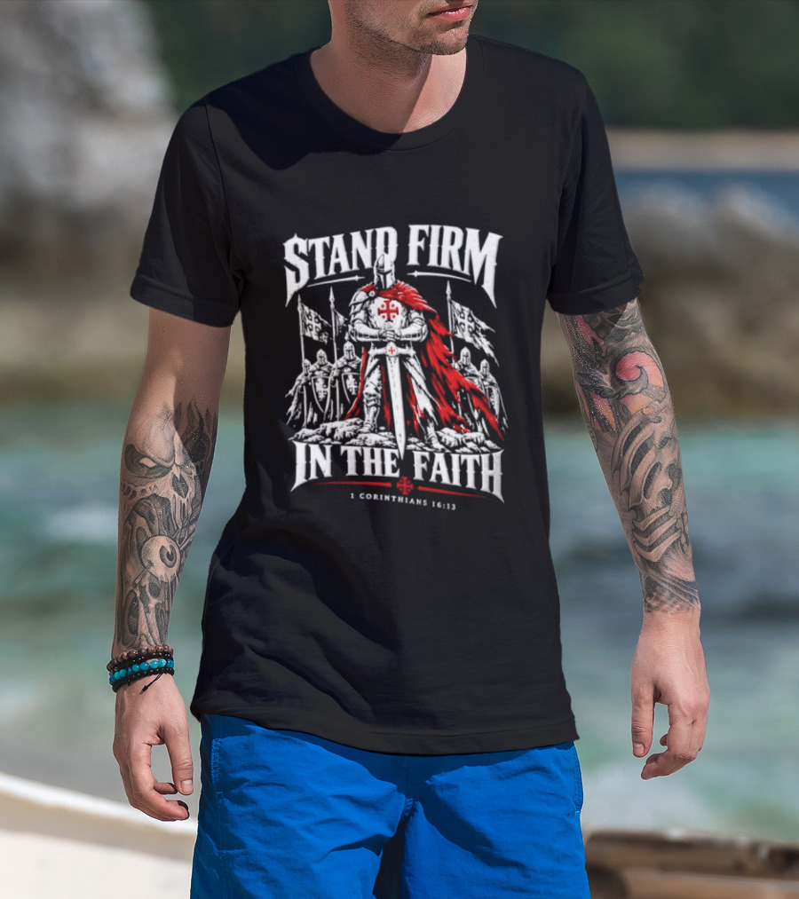 Stand Firm In The Faith 1 Corinthians 16:13 Crusader Knight Red Cape Medieval T-Shirt