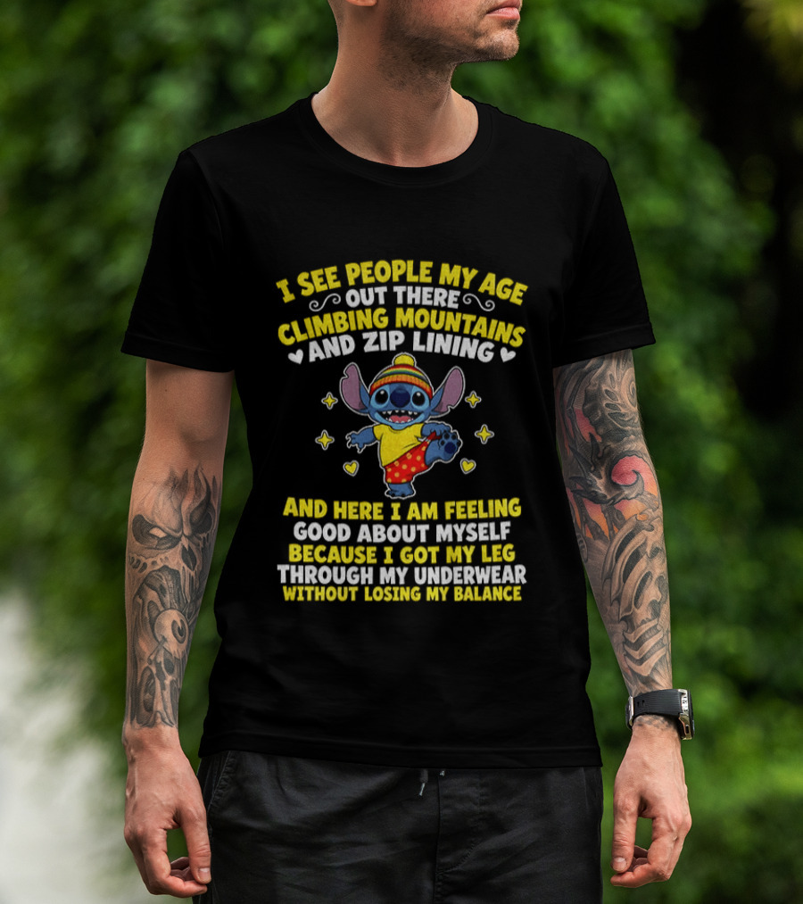 I See People My Age Out There Climbing Mountains And Zip Lining Stitch Feeling Good About Myself T-Shirt