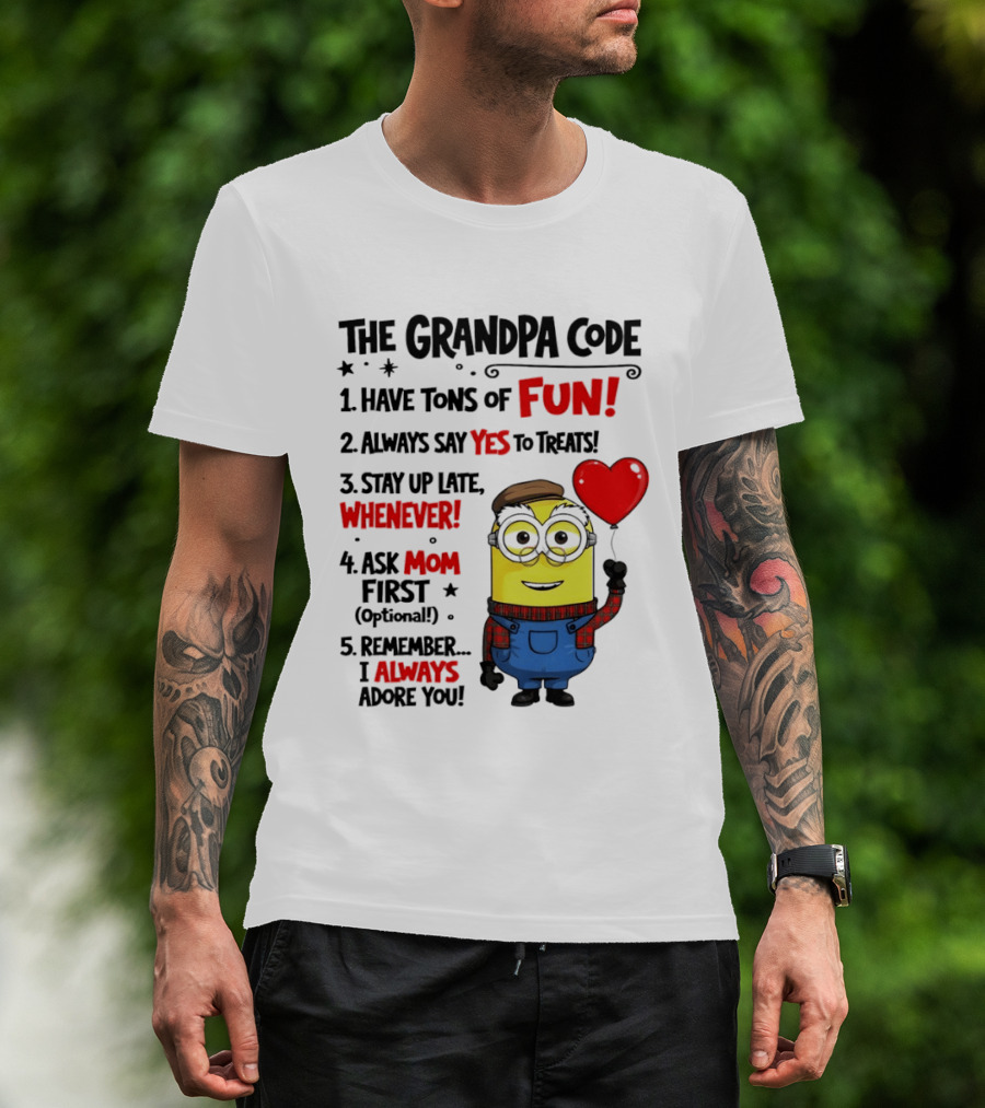 The Grandpa Code Minion Have Tons Of Fun Always Say Yes To Treats Stay Up Late Whenever Ask Mom First Optional I Always Adore You T-Shirt