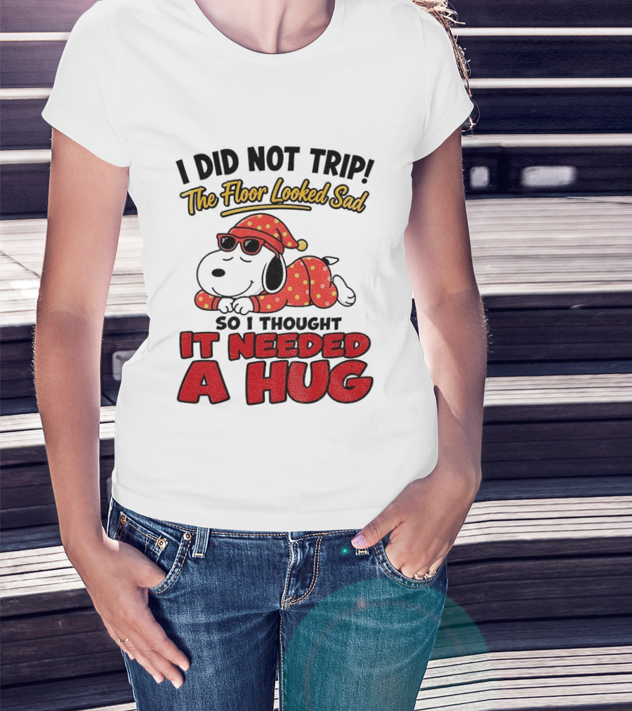 I Did Not Trip The Floor Looked Sad So I Thought It Needed A Hug Snoopy Pajamas T-Shirt