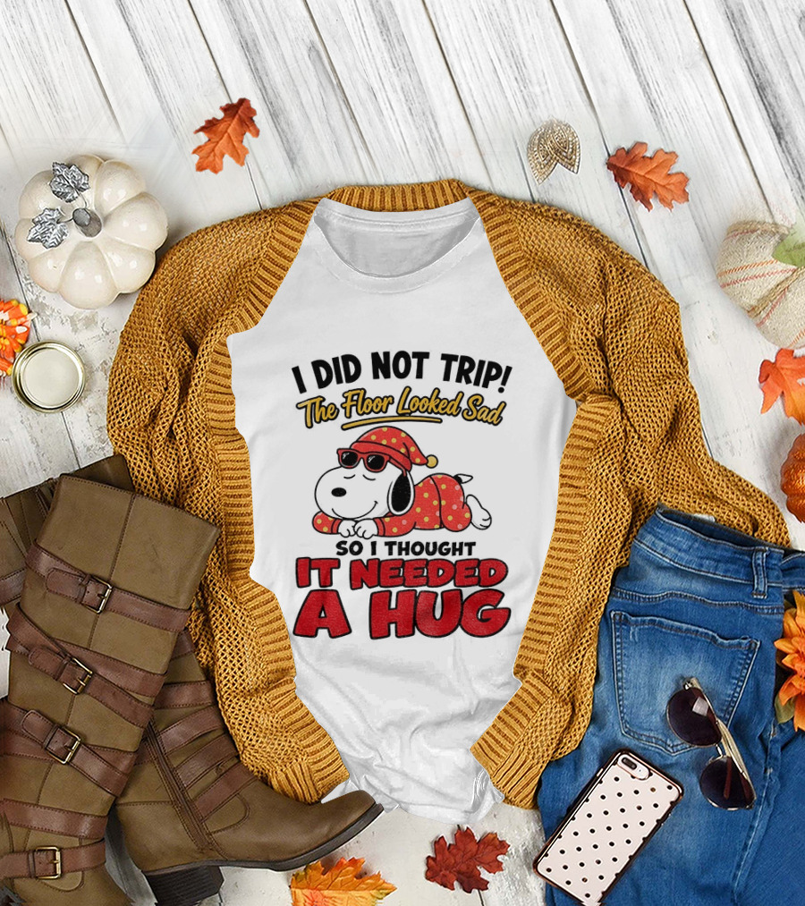 I Did Not Trip The Floor Looked Sad So I Thought It Needed A Hug Snoopy Pajamas T-Shirt