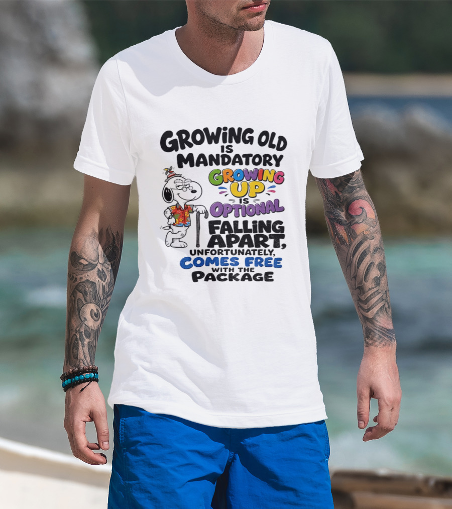 Growing Old Is Mandatory Growing Up Is Optional Falling Apart Comes Free With The Package Snoopy Dog Cartoon T-Shirt