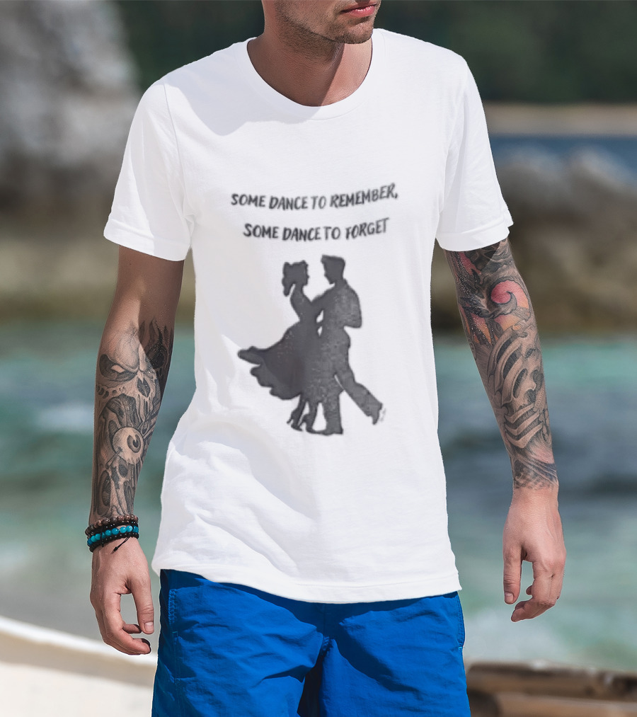 Some Dance To Remember Some Dance To Forget Dancing Couple T-Shirt