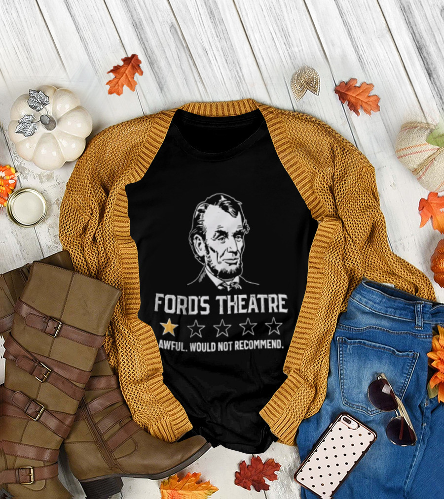Fords Theatre Awful Would Not Recommend Abraham Lincoln One Star Review T-Shirt