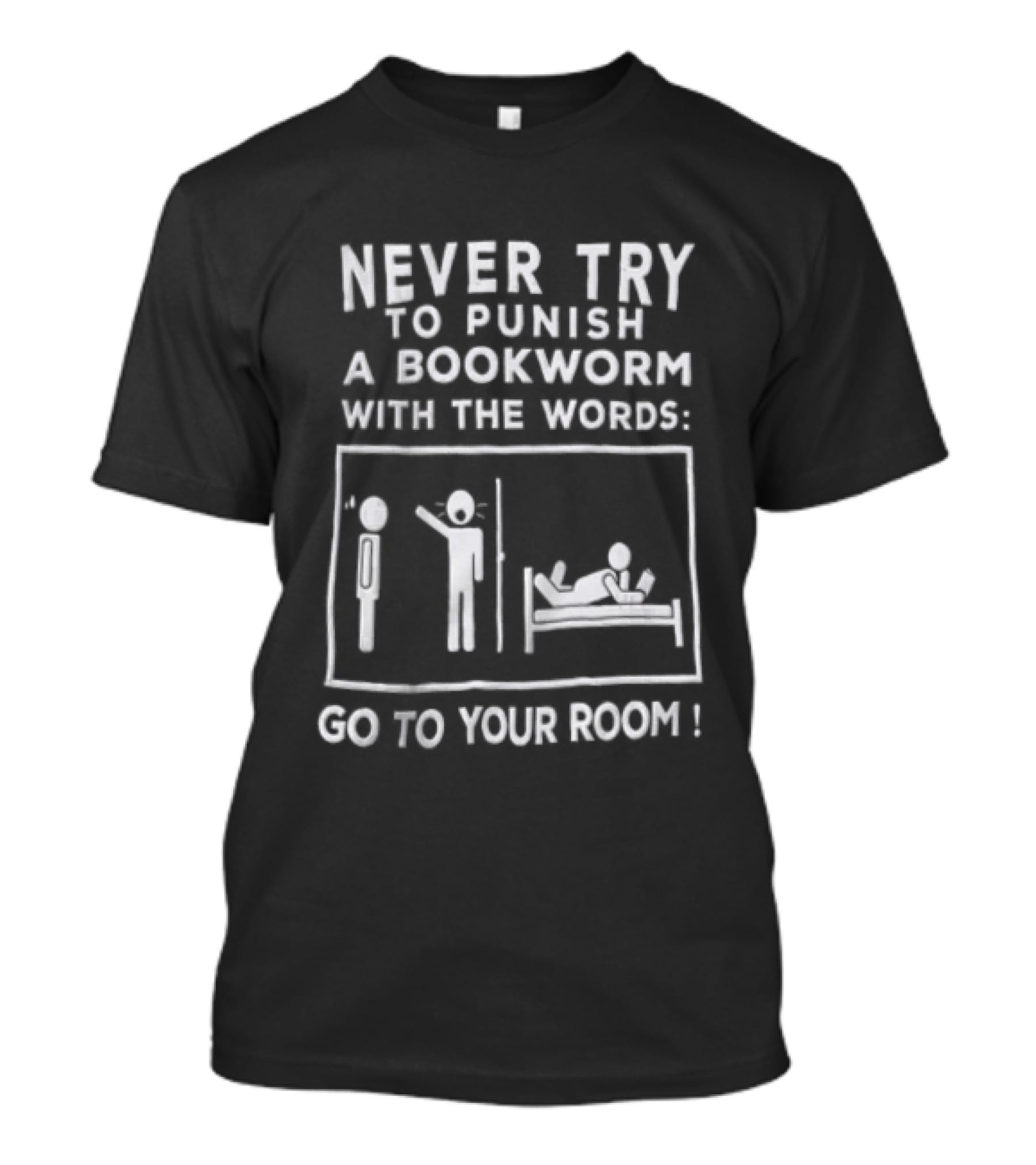 Never Try To Punish A Bookworm With The Words Go To Your Room Reading Joke T-Shirt