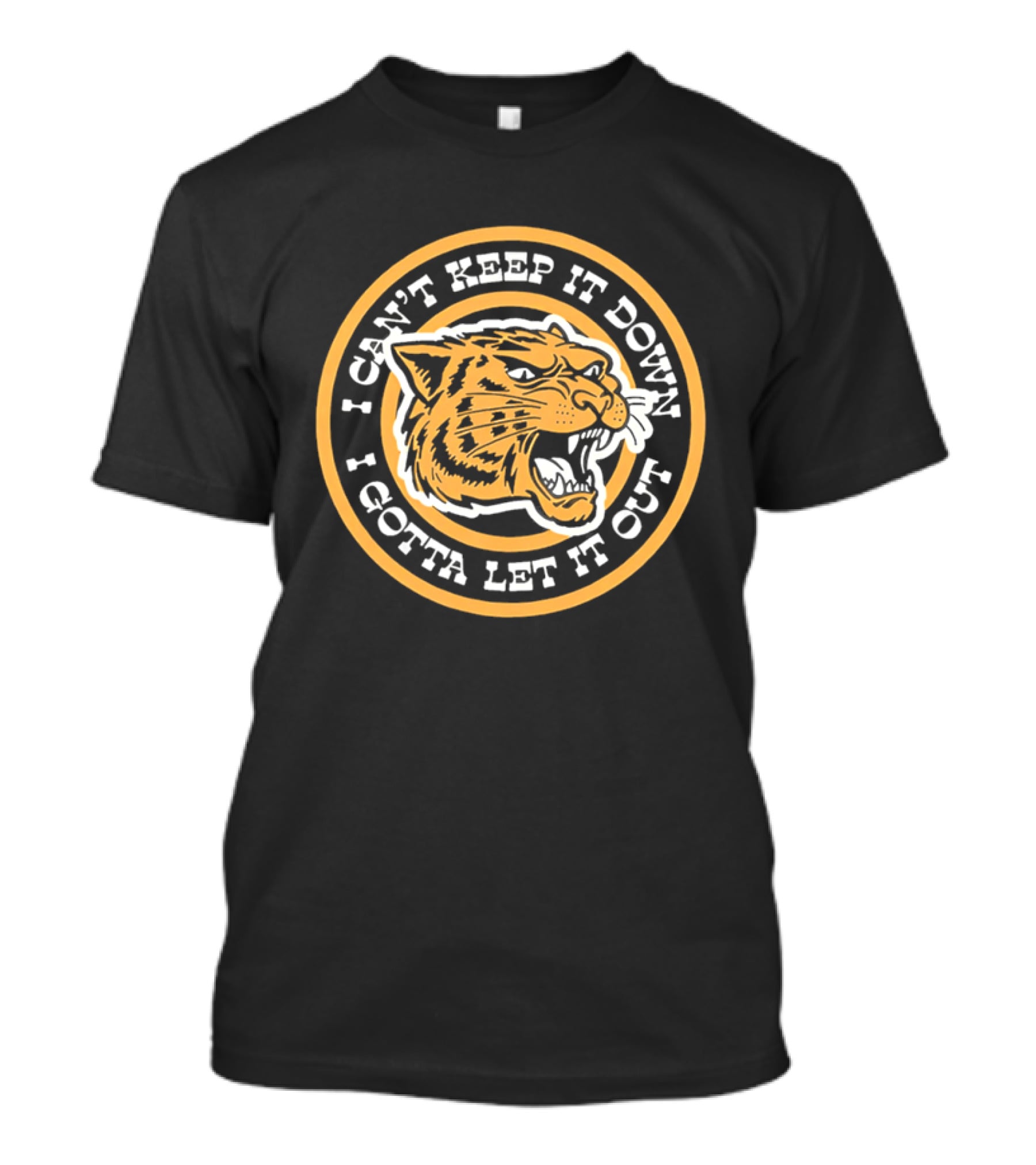 I Can't Keep It Down I Gotta Let It Out Tiger Face Roar T-Shirt