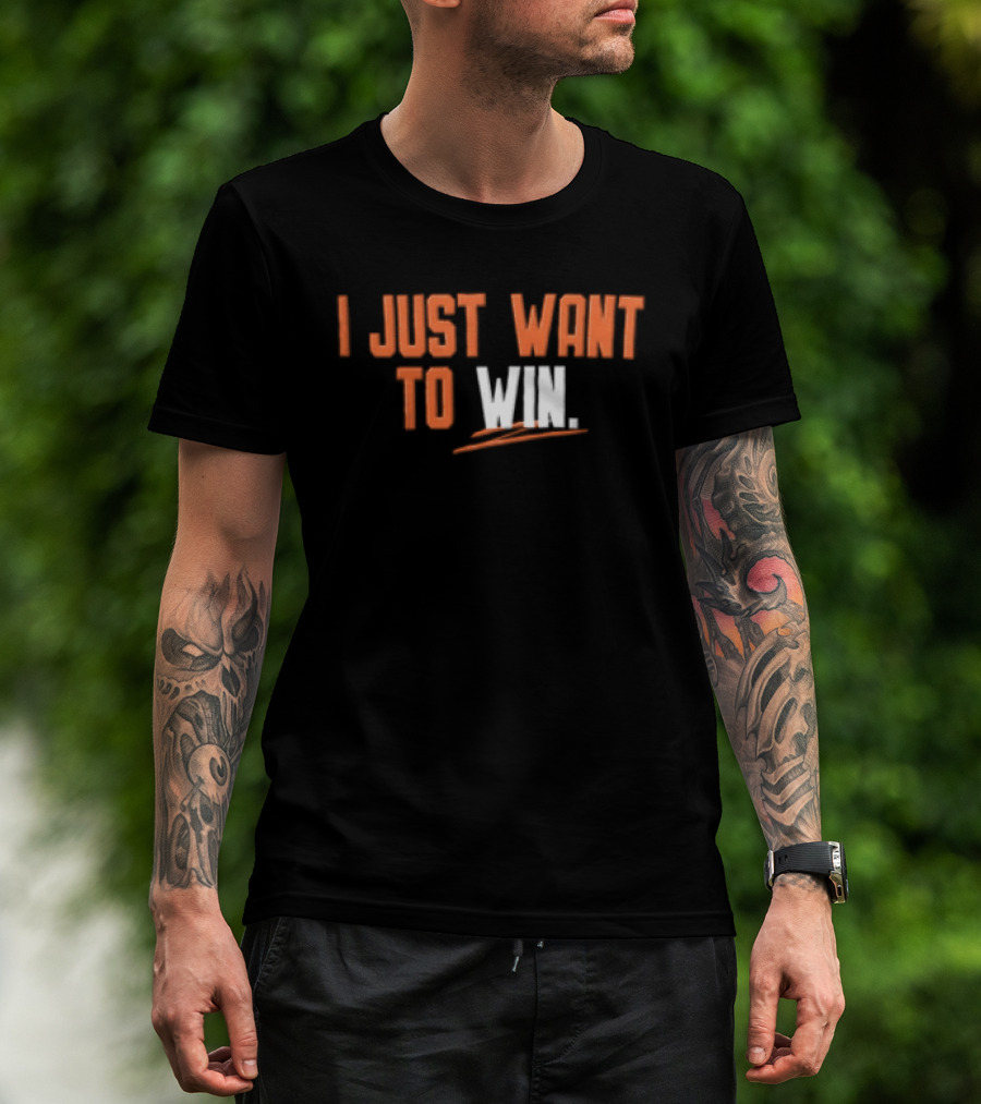 I Just Want To Win Motivational T-Shirt