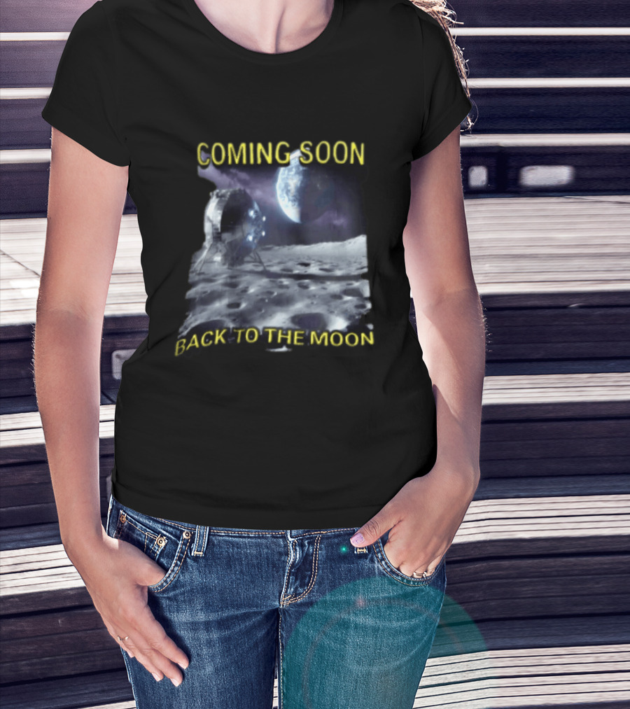 Coming Soon Back To The Moon Lunar Surface Spacecraft Earth Planet T-Shirt
