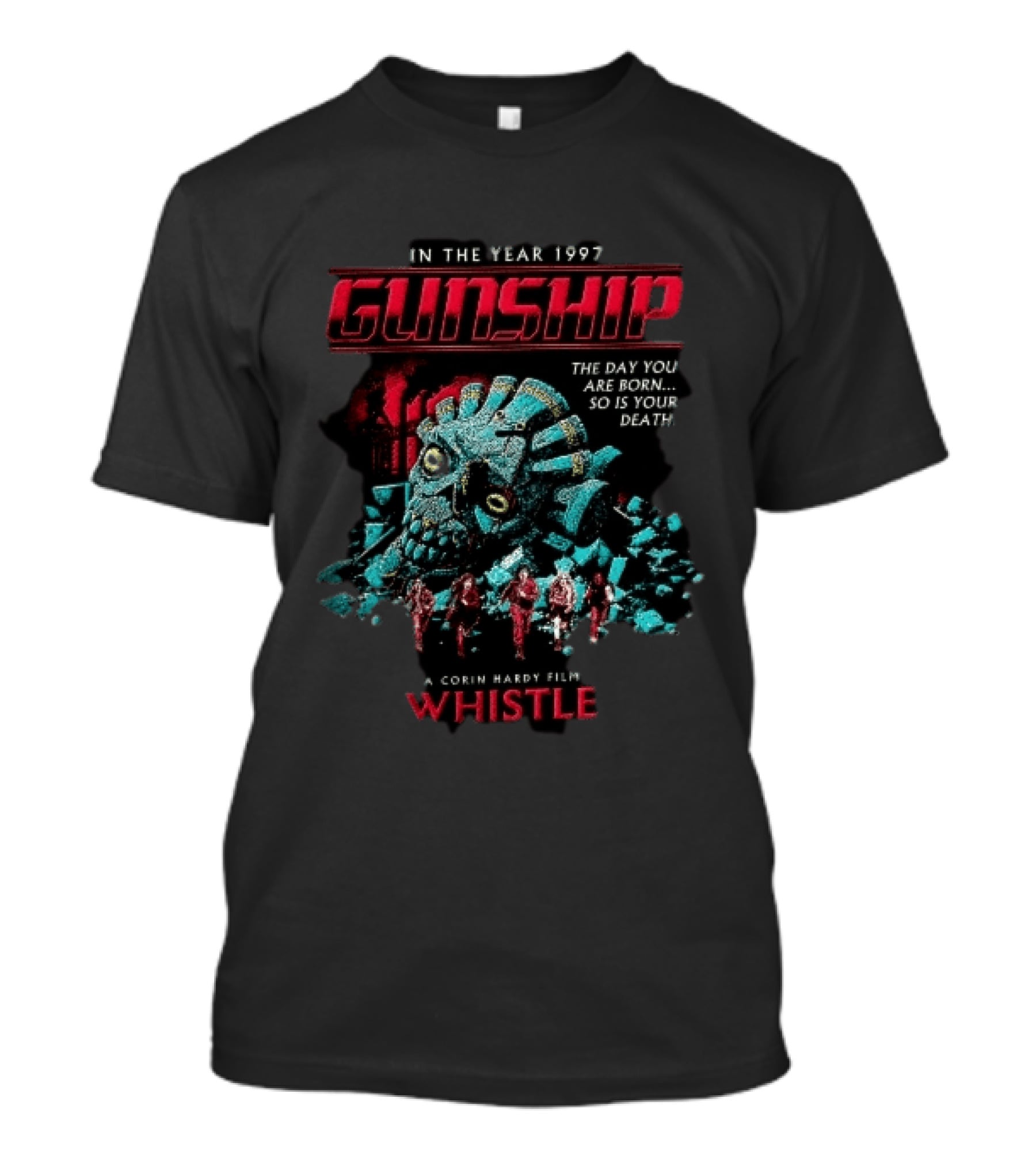 In The Year 1997 Gunship The Day You Are Born So Is Your Death Corin Hardy Film Whistle T-Shirt