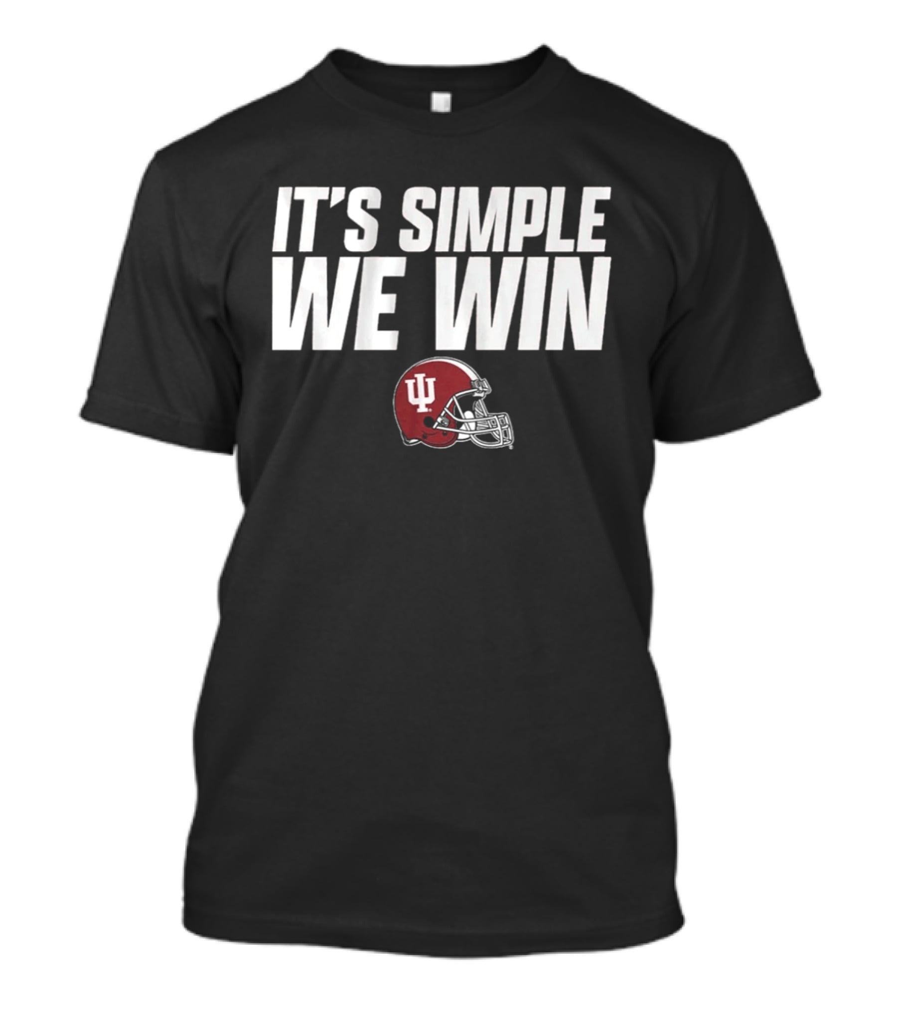 Indiana Football It's Simple We Win IU Helmet T-Shirt