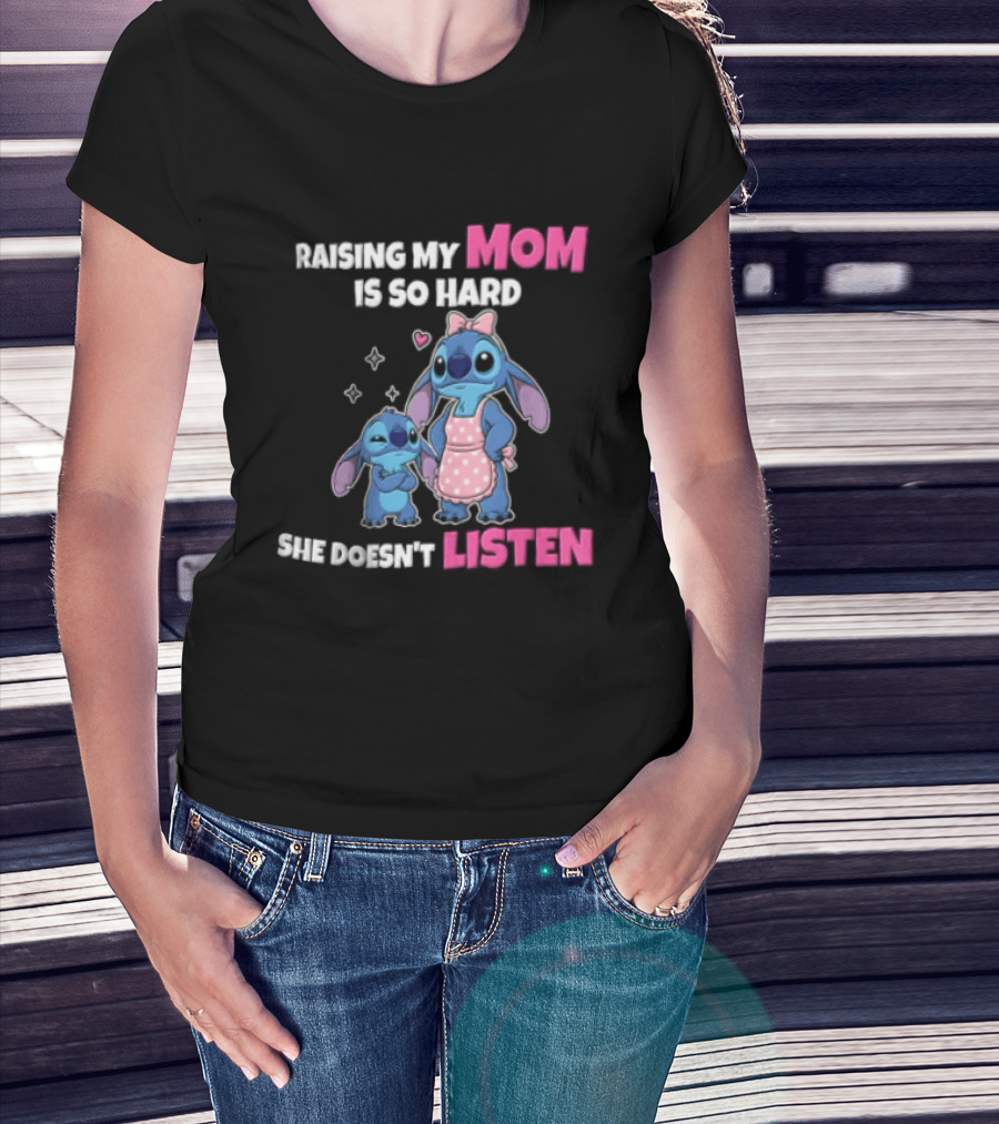 Raising My Mom Is So Hard She Doesn't Listen Lilo And Stitch Cute Cartoon Humor With Stitch And Angel Bow Hearts T-Shirt