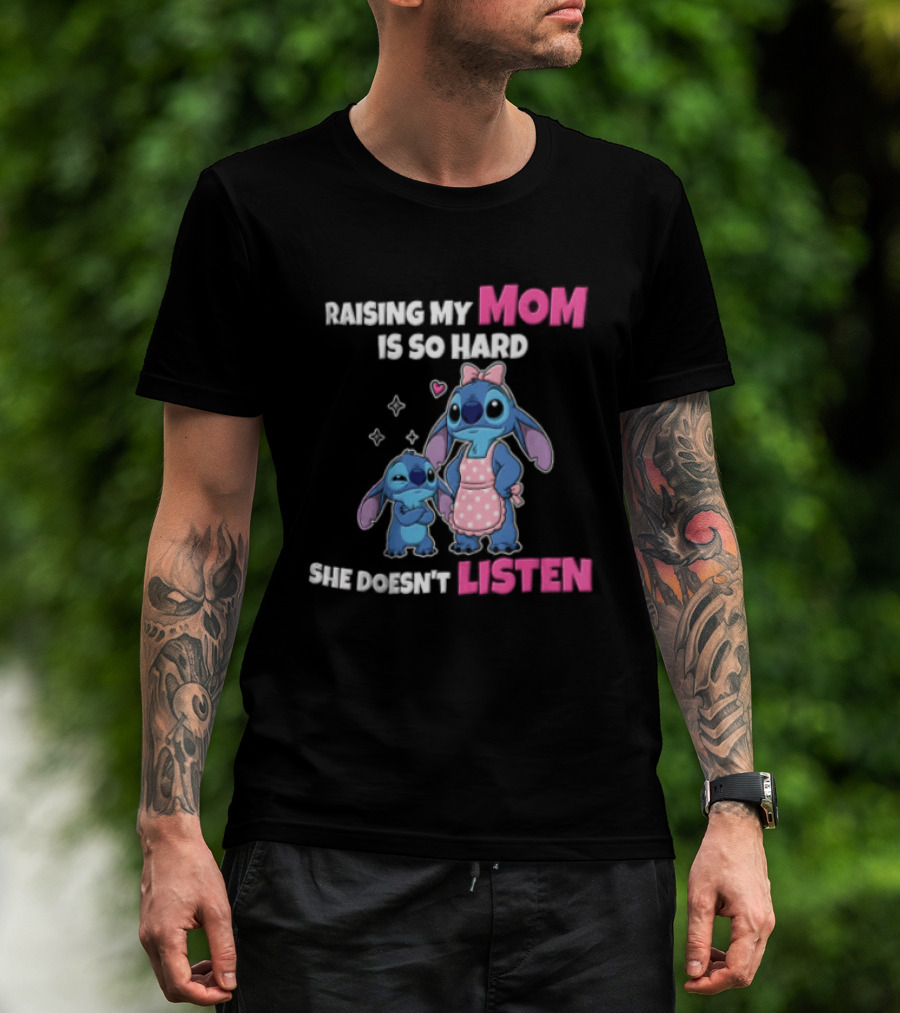 Raising My Mom Is So Hard She Doesn't Listen Lilo And Stitch Cute Cartoon Humor With Stitch And Angel Bow Hearts T-Shirt