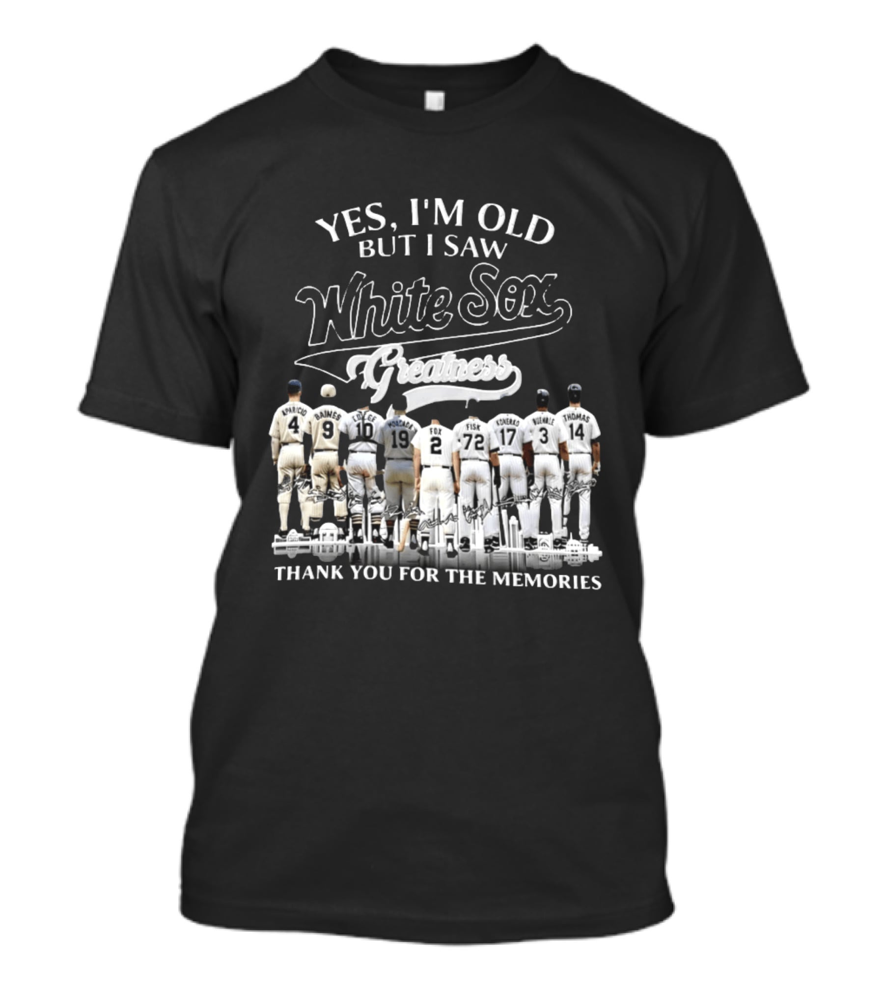 Yes I'm Old But I Saw White Sox Greatness Thank You For The Memories Players T-Shirt