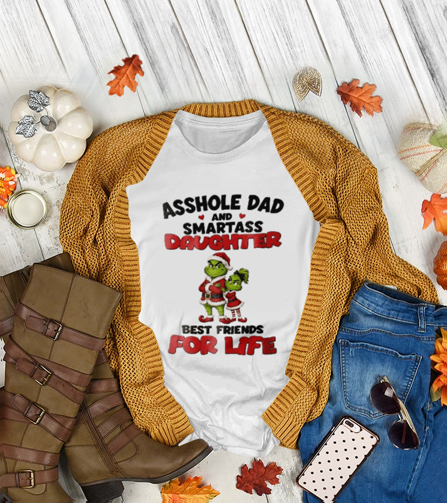Asshole Dad And Smartass Daughter Best Friends For Life Grinch Santa Costume T-Shirt