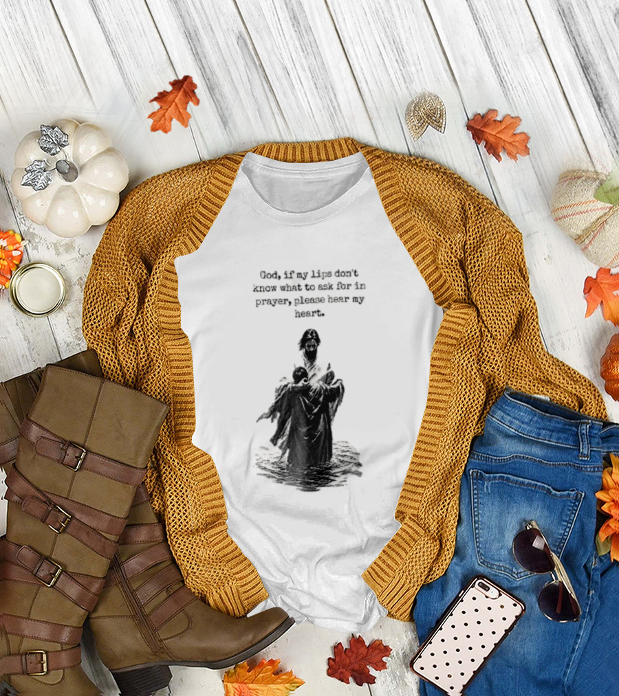 God If My Lips Dont Know What To Ask For In Prayer Please Hear My Heart Jesus Embracing Person Water T-Shirt