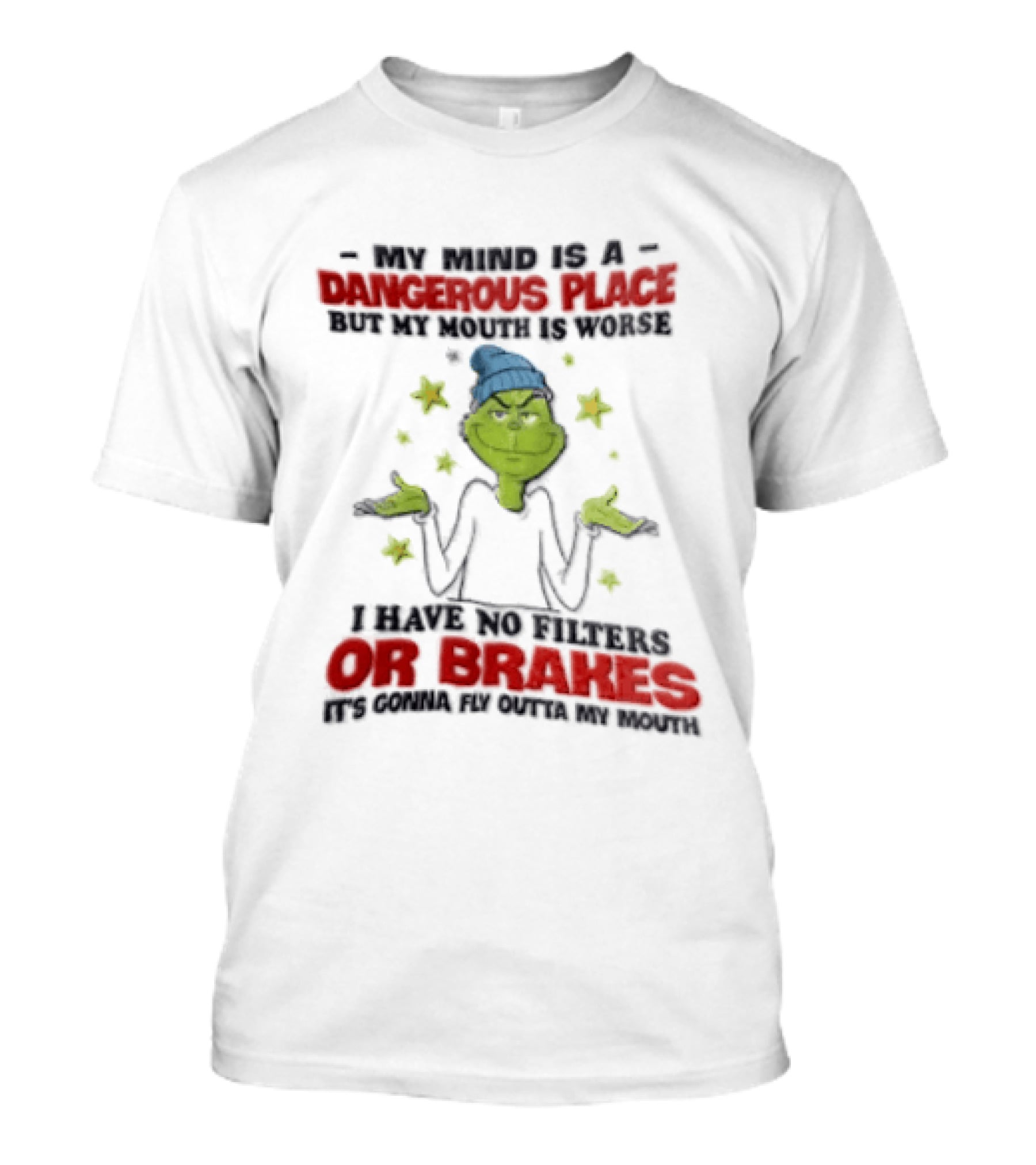 Grinch My Mind Is A Dangerous Place My Mouth Worse No Filters Or Brakes T-Shirt