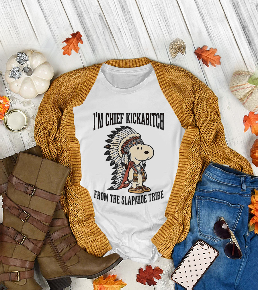 I'm Chief Kickabitch From The Slapahoe Tribe Snoopy Cartoon 2026 Version T-Shirt