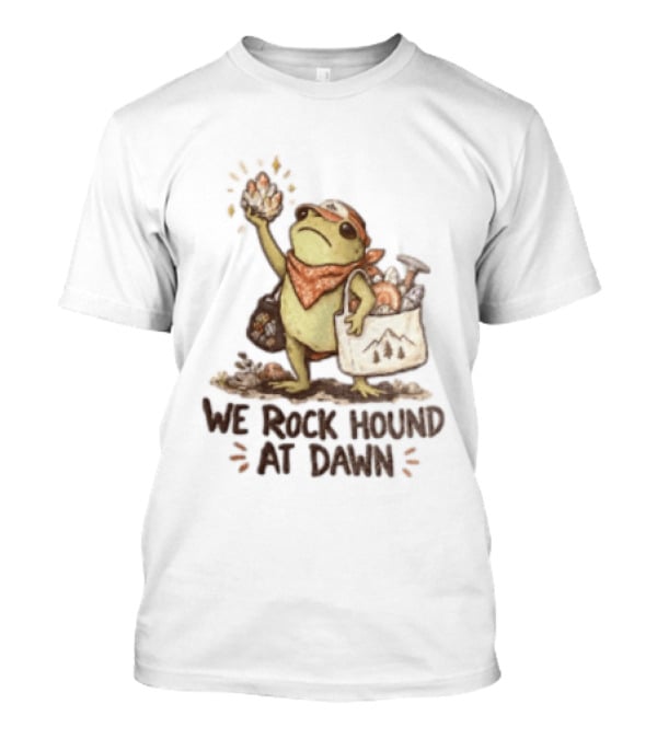 We Rock Hound At Dawn Frog With Crystal Collection Adventure T-Shirt