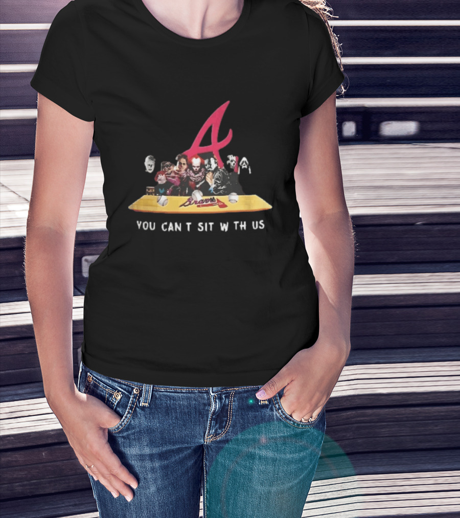 Atlanta Braves You Cant Sit With Us Horror Movie Characters Baseball Bench T-Shirt