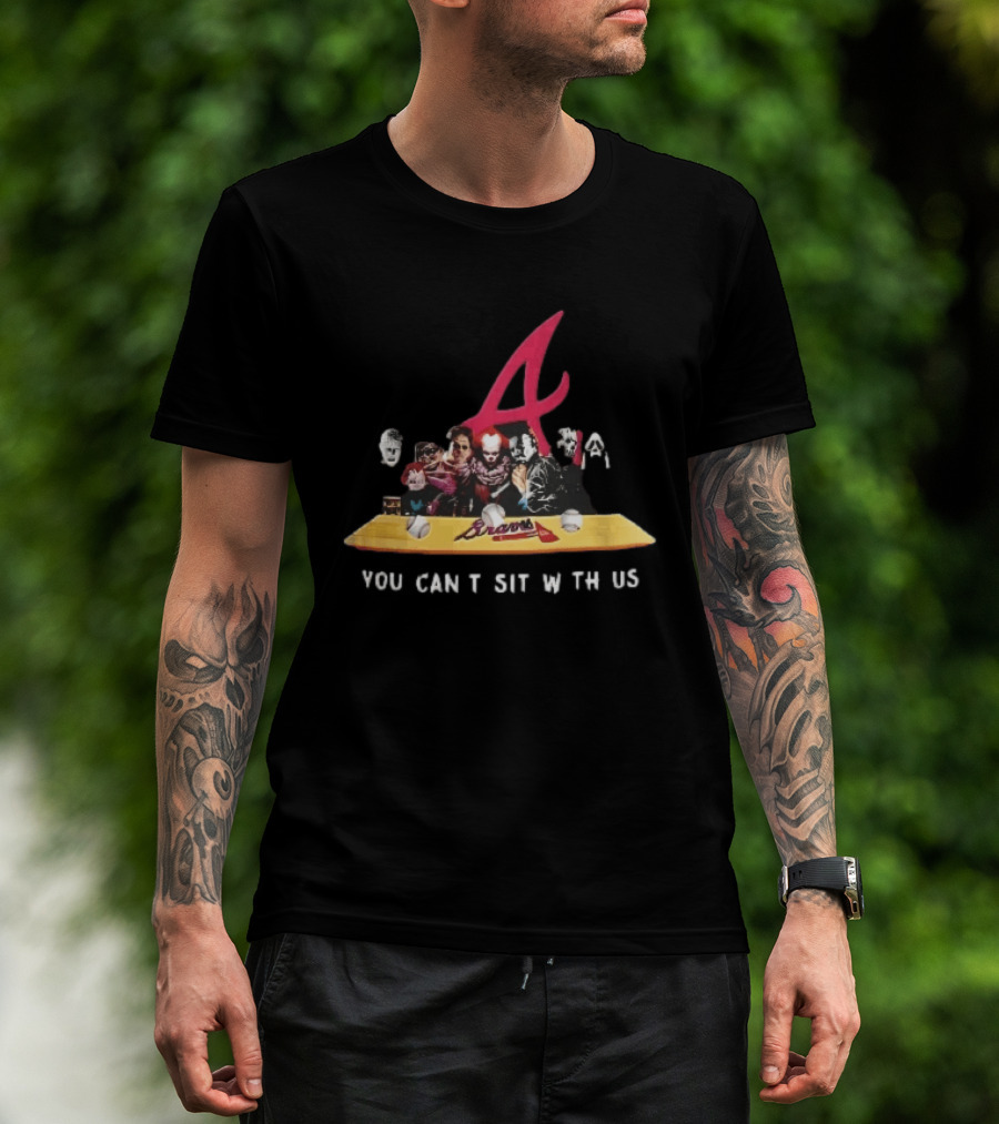 Atlanta Braves You Cant Sit With Us Horror Movie Characters Baseball Bench T-Shirt