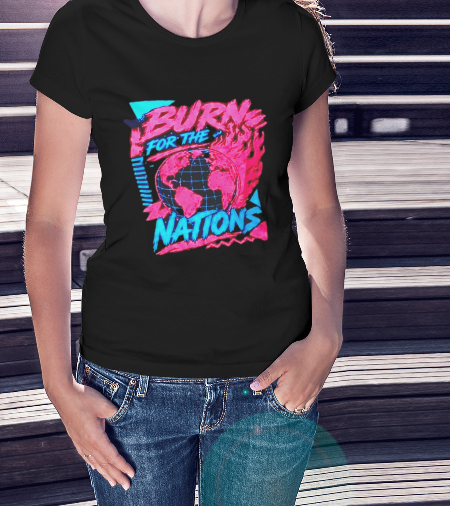 Burn For The Nations Earth Global Flame World Map T-Shirt